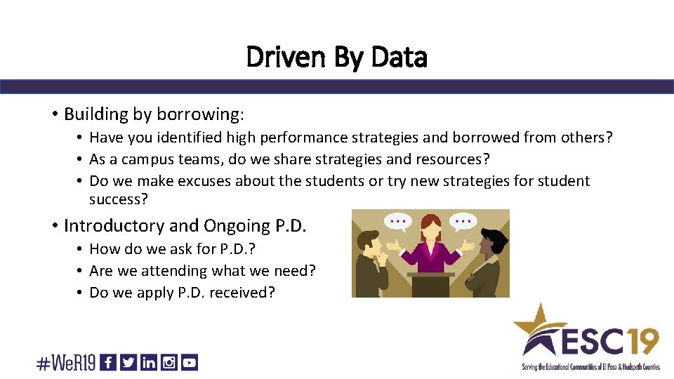 Driven By Data • Building by borrowing: • Have you identified high performance strategies