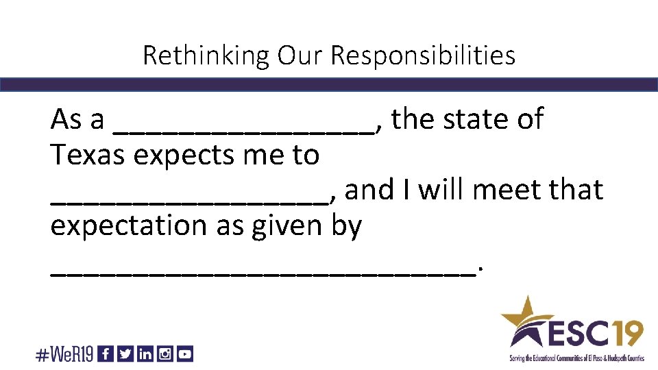 Rethinking Our Responsibilities As a ________, the state of Texas expects me to _________,