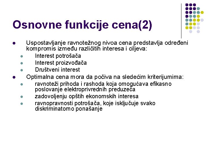 Osnovne funkcije cena(2) l l l l Uspostavljanje ravnotežnog nivoa cena predstavlja određeni kompromis