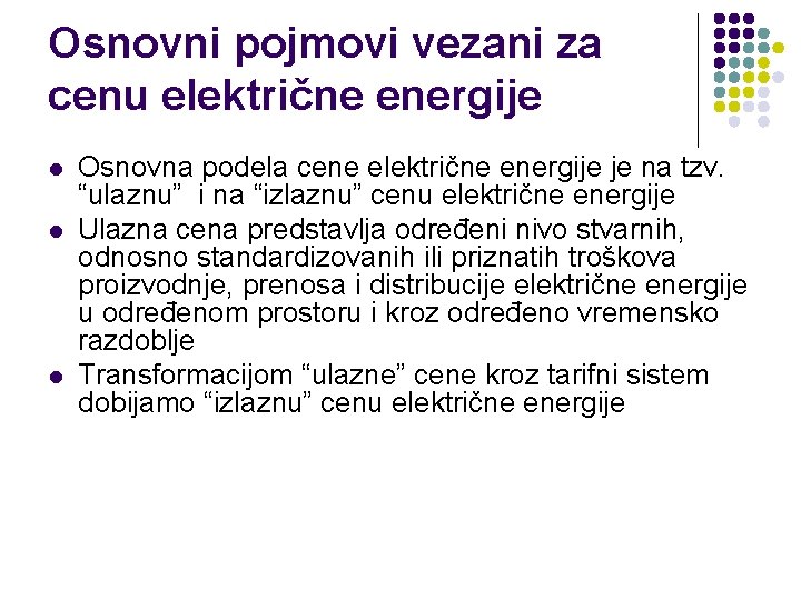 Osnovni pojmovi vezani za cenu električne energije l l l Osnovna podela cene električne