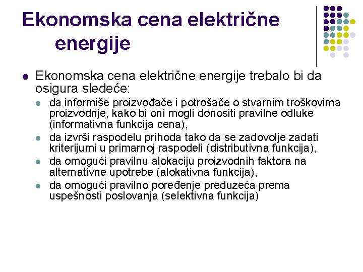 Ekonomska cena električne energije l Ekonomska cena električne energije trebalo bi da osigura sledeće:
