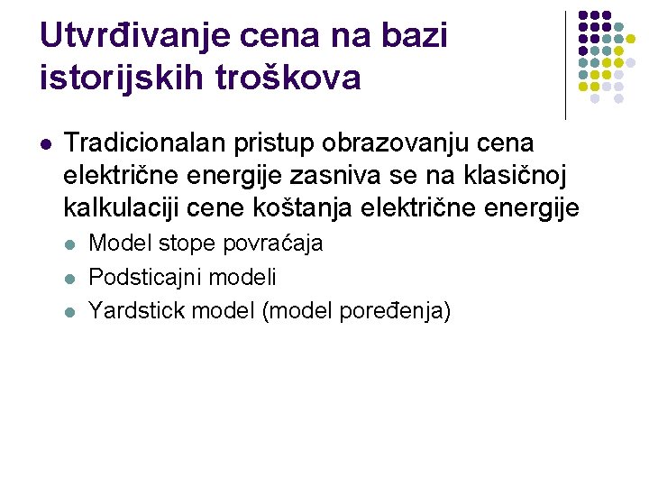 Utvrđivanje cena na bazi istorijskih troškova l Tradicionalan pristup obrazovanju cena električne energije zasniva