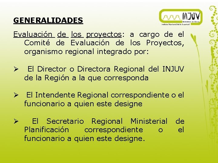 GENERALIDADES Evaluación de los proyectos: a cargo de el Comité de Evaluación de los