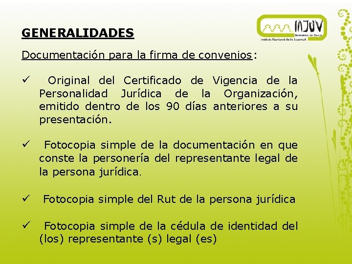 GENERALIDADES Documentación para la firma de convenios: ü Original del Certificado de Vigencia de