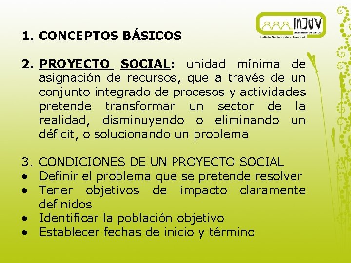 1. CONCEPTOS BÁSICOS 2. PROYECTO SOCIAL: unidad mínima de asignación de recursos, que a