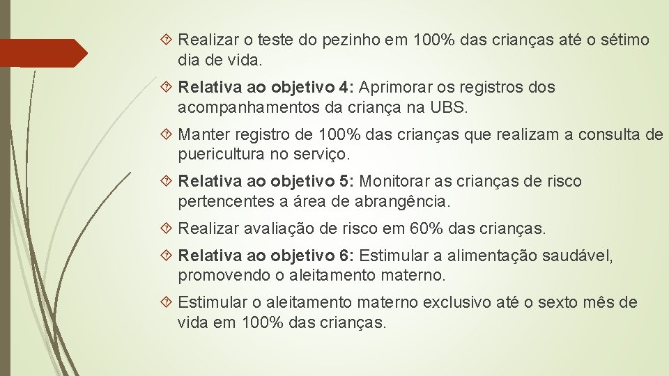  Realizar o teste do pezinho em 100% das crianças até o sétimo dia