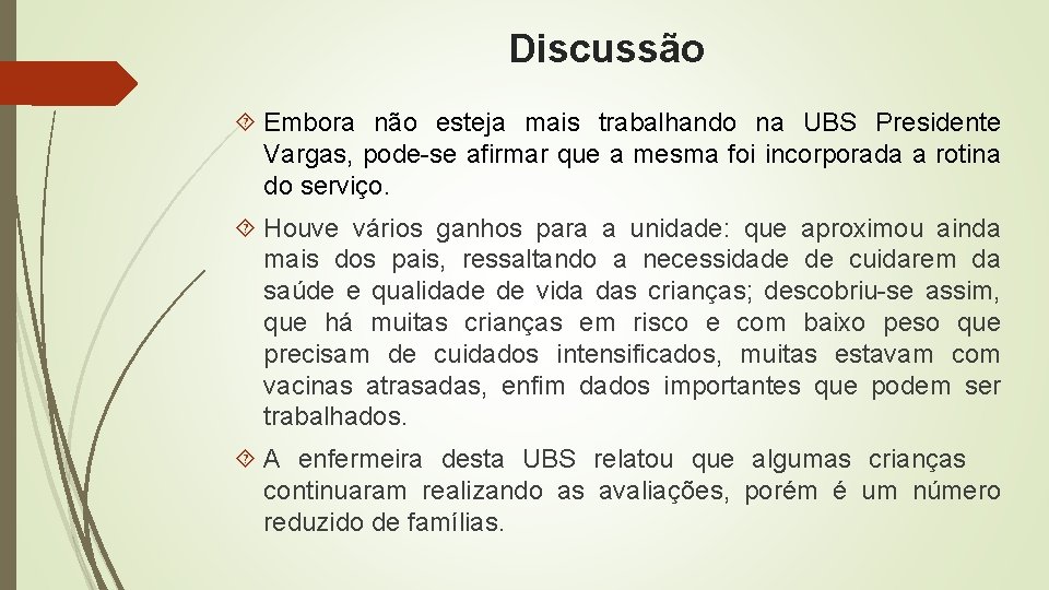 Discussão Embora não esteja mais trabalhando na UBS Presidente Vargas, pode-se afirmar que a