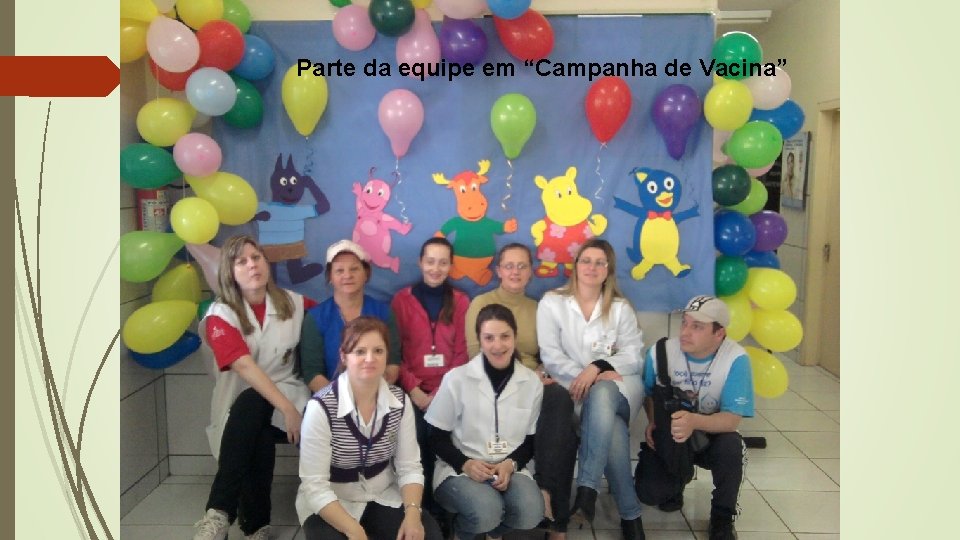 Parte da equipe em “Campanha de Vacina” 