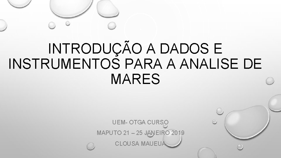 INTRODUÇÃO A DADOS E INSTRUMENTOS PARA A ANALISE DE MARES UEM- OTGA CURSO MAPUTO