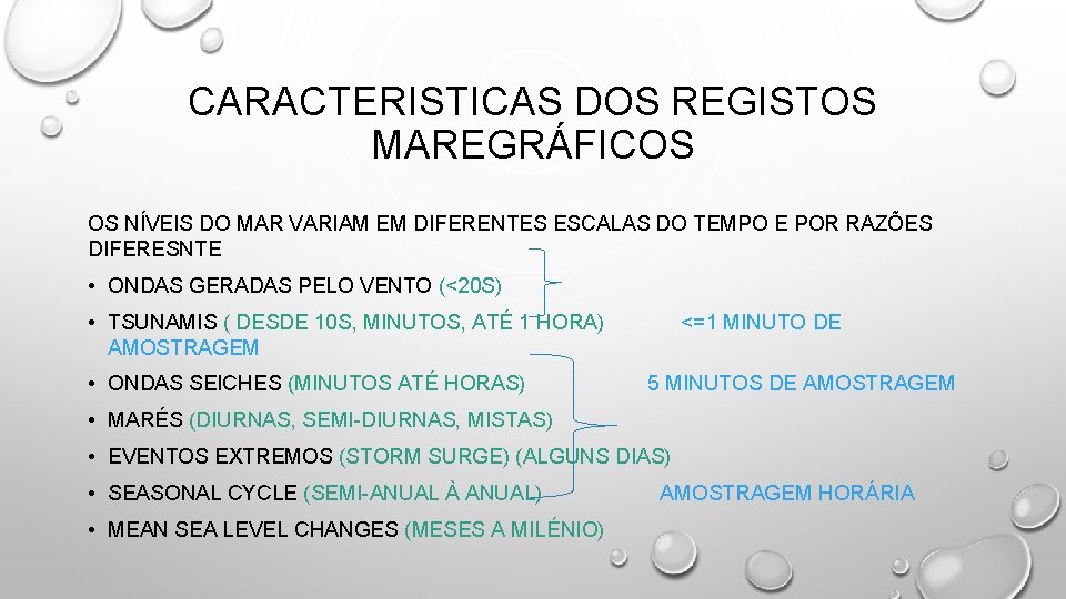 CARACTERISTICAS DOS REGISTOS MAREGRÁFICOS OS NÍVEIS DO MAR VARIAM EM DIFERENTES ESCALAS DO TEMPO