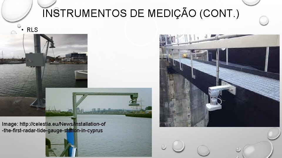 INSTRUMENTOS DE MEDIÇÃO (CONT. ) • RLS Image: http: //celestia. eu/News/installation-of -the-first-radar-tide-gauge-station-in-cyprus 