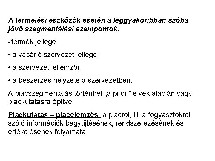 A termelési eszközök esetén a leggyakoribban szóba jövő szegmentálási szempontok: • termék jellege; •