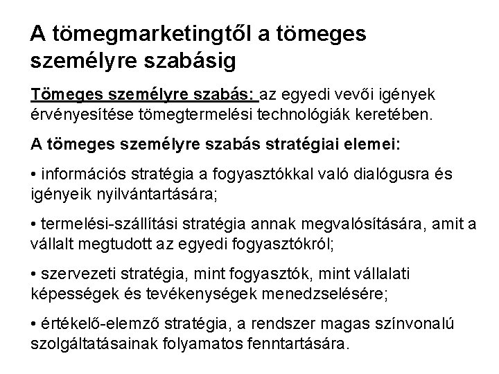 A tömegmarketingtől a tömeges személyre szabásig Tömeges személyre szabás: az egyedi vevői igények érvényesítése