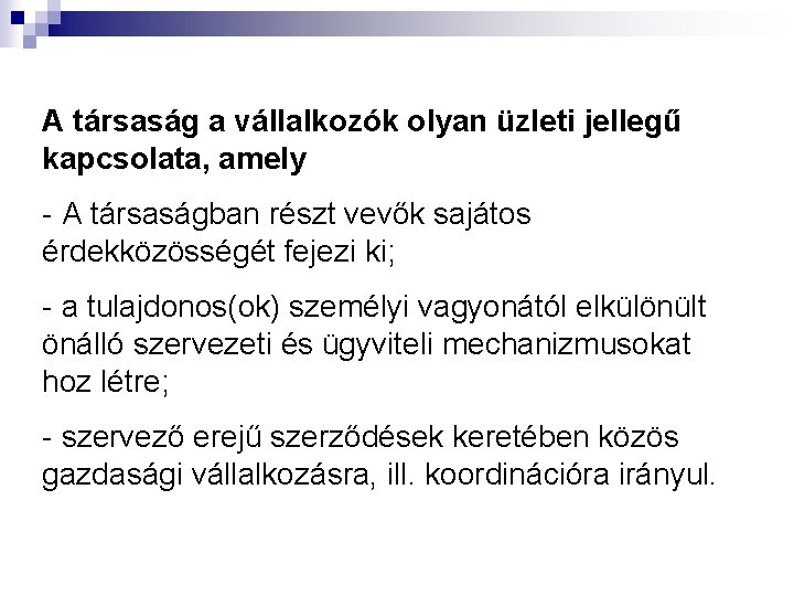 A társaság a vállalkozók olyan üzleti jellegű kapcsolata, amely - A társaságban részt vevők