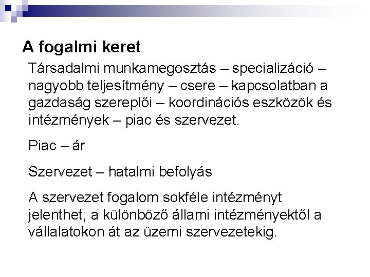 A fogalmi keret Társadalmi munkamegosztás – specializáció – nagyobb teljesítmény – csere – kapcsolatban