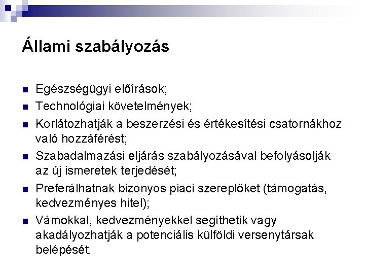 Állami szabályozás n n n Egészségügyi előírások; Technológiai követelmények; Korlátozhatják a beszerzési és értékesítési