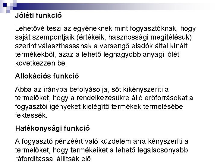 Jóléti funkció Lehetővé teszi az egyéneknek mint fogyasztóknak, hogy saját szempontjaik (értékeik, hasznossági megítélésük)