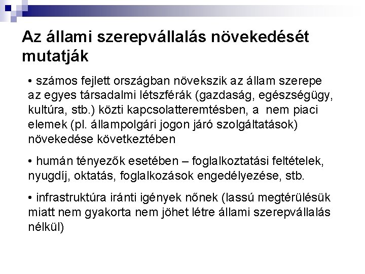 Az állami szerepvállalás növekedését mutatják • számos fejlett országban növekszik az állam szerepe az