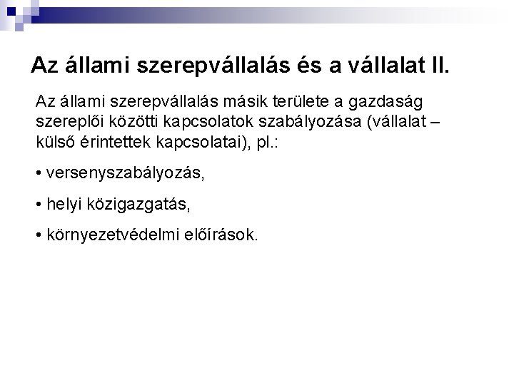 Az állami szerepvállalás és a vállalat II. Az állami szerepvállalás másik területe a gazdaság