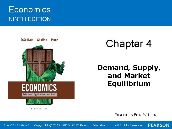 Economics NINTH EDITION Chapter 4 Demand, Supply, and Market Equilibrium Prepared by Brock Williams