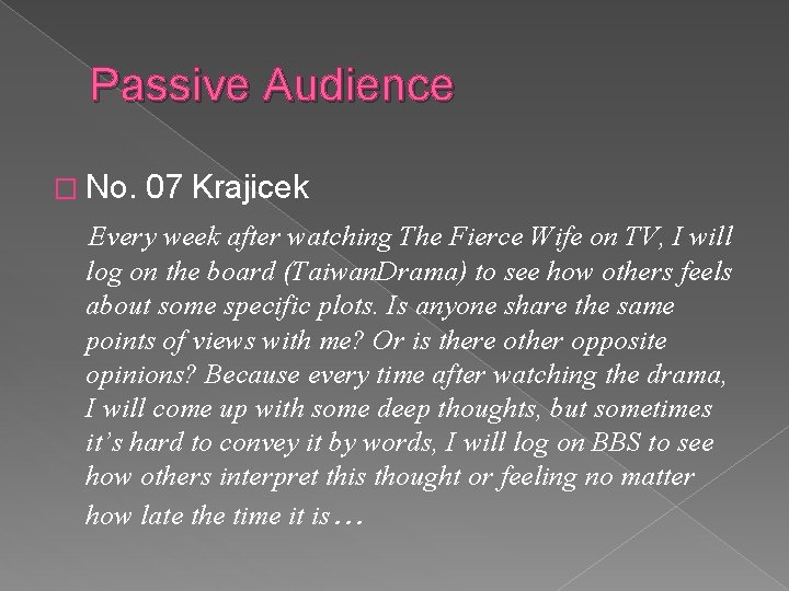 Passive Audience � No. 07 Krajicek Every week after watching The Fierce Wife on
