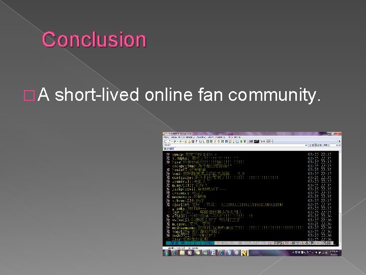 Conclusion �A short-lived online fan community. 