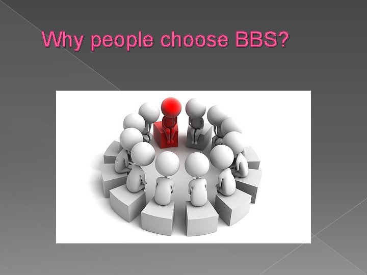 Why people choose BBS? 