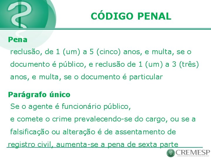 CÓDIGO PENAL Pena reclusão, de 1 (um) a 5 (cinco) anos, e multa, se