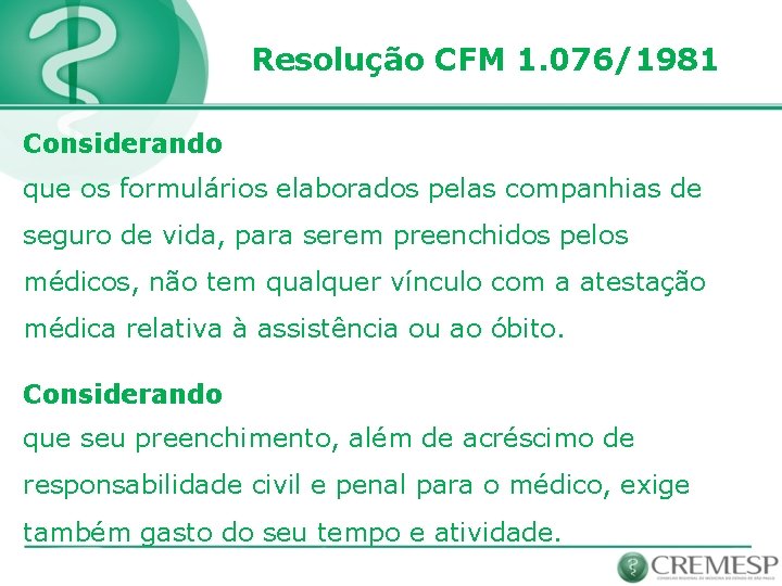 Resolução CFM 1. 076/1981 Considerando que os formulários elaborados pelas companhias de seguro de