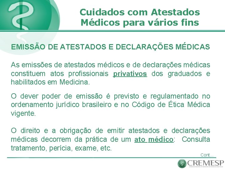 Cuidados com Atestados Médicos para vários fins EMISSÃO DE ATESTADOS E DECLARAÇÕES MÉDICAS As