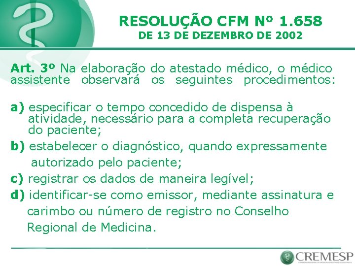 RESOLUÇÃO CFM Nº 1. 658 DE 13 DE DEZEMBRO DE 2002 Art. 3º Na