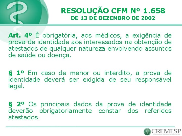 RESOLUÇÃO CFM Nº 1. 658 DE 13 DE DEZEMBRO DE 2002 Art. 4º É