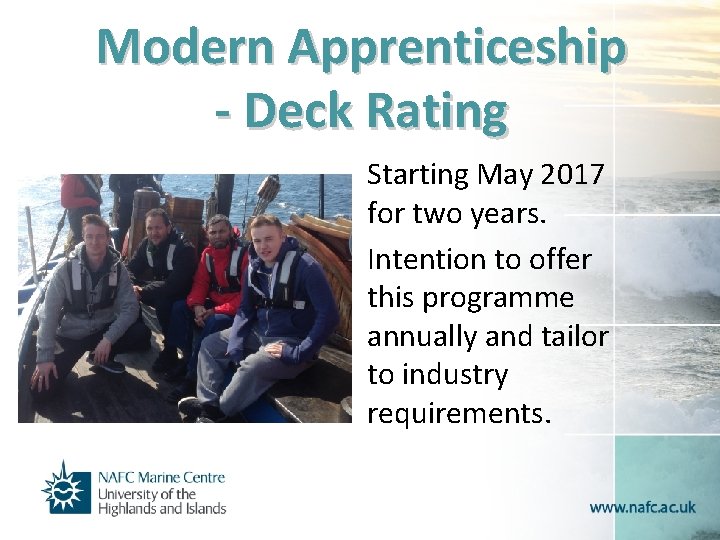 Modern Apprenticeship - Deck Rating Starting May 2017 for two years. Intention to offer