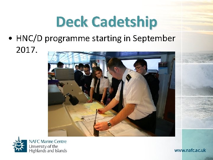 Deck Cadetship • HNC/D programme starting in September 2017. 