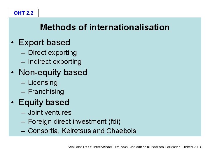 OHT 2. 2 Methods of internationalisation • Export based – Direct exporting – Indirect