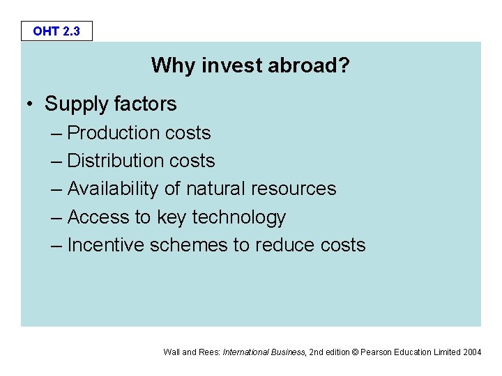 OHT 2. 3 Why invest abroad? • Supply factors – Production costs – Distribution