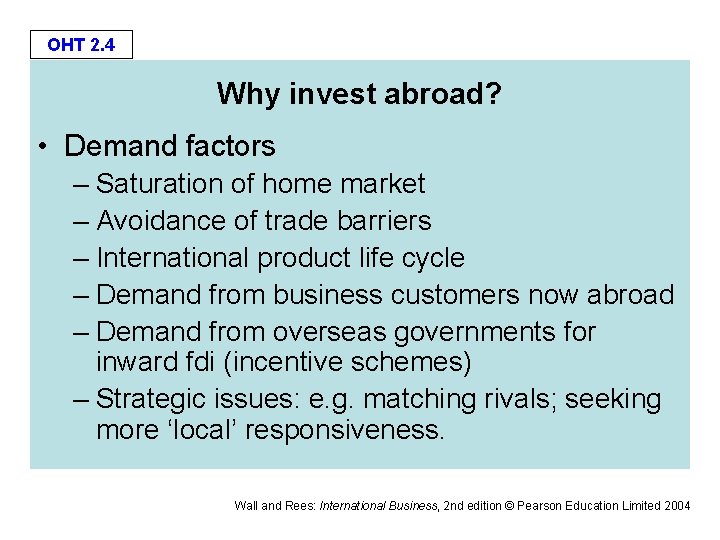 OHT 2. 4 Why invest abroad? • Demand factors – Saturation of home market