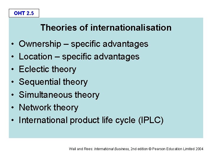 OHT 2. 5 Theories of internationalisation • • Ownership – specific advantages Location –