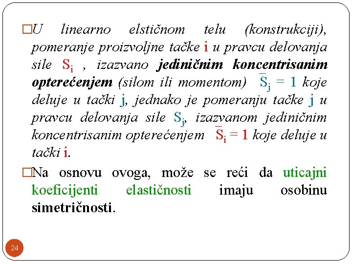 �U linearno elstičnom telu (konstrukciji), pomeranje proizvoljne tačke i u pravcu delovanja sile Si