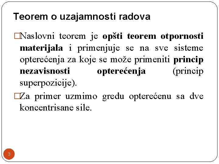 Teorem o uzajamnosti radova �Naslovni teorem je opšti teorem otpornosti materijala i primenjuje se