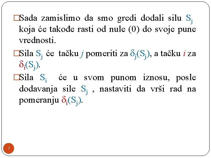 �Sada zamislimo da smo gredi dodali silu Sj koja će takođe rasti od nule