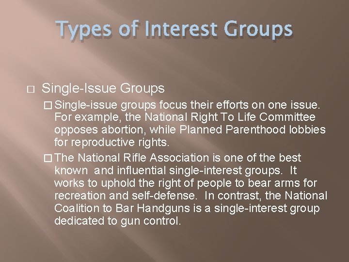Types of Interest Groups � Single-Issue Groups � Single-issue groups focus their efforts on
