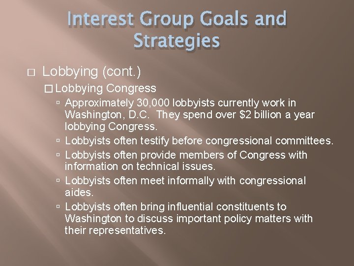 Interest Group Goals and Strategies � Lobbying (cont. ) � Lobbying Congress Approximately 30,