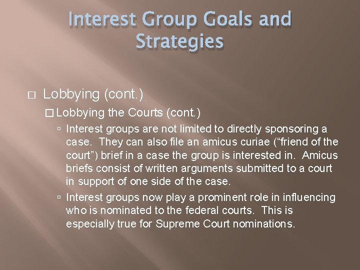 Interest Group Goals and Strategies � Lobbying (cont. ) � Lobbying the Courts (cont.