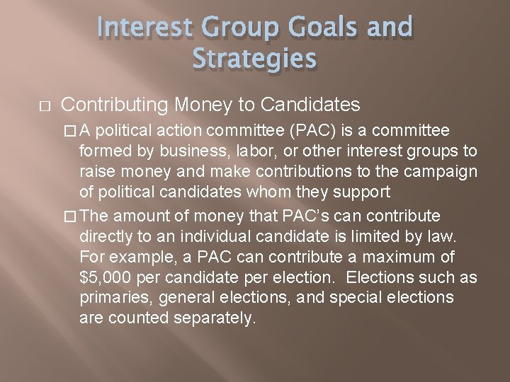 Interest Group Goals and Strategies � Contributing Money to Candidates �A political action committee