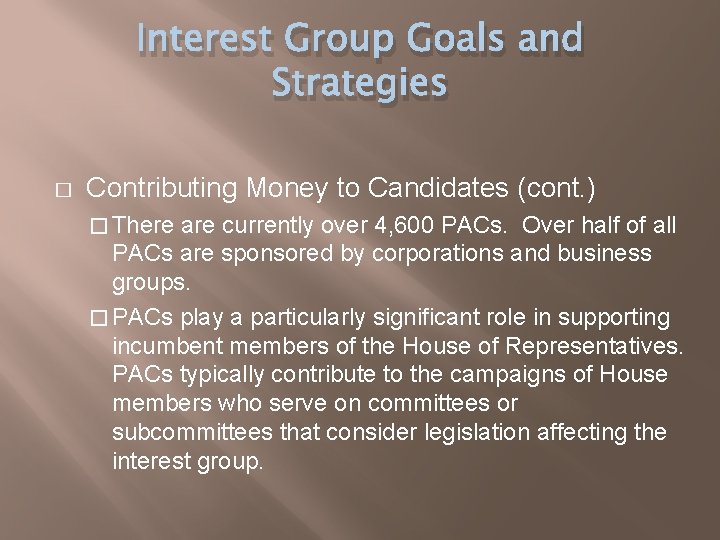 Interest Group Goals and Strategies � Contributing Money to Candidates (cont. ) � There