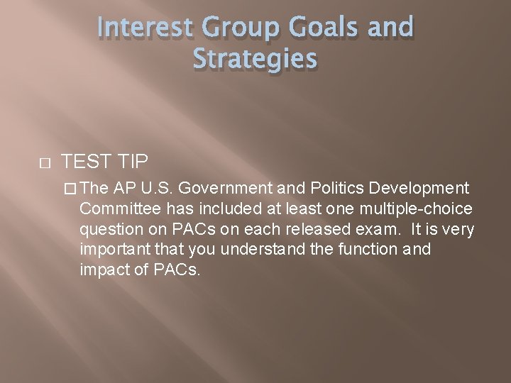 Interest Group Goals and Strategies � TEST TIP � The AP U. S. Government