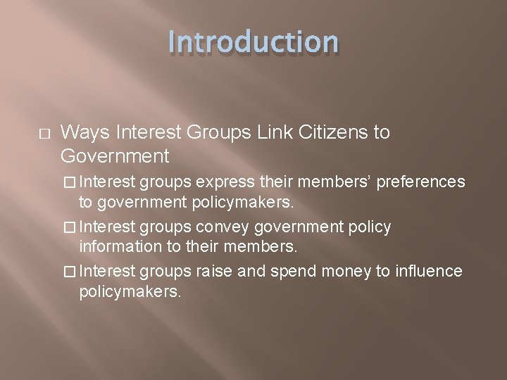 Introduction � Ways Interest Groups Link Citizens to Government � Interest groups express their