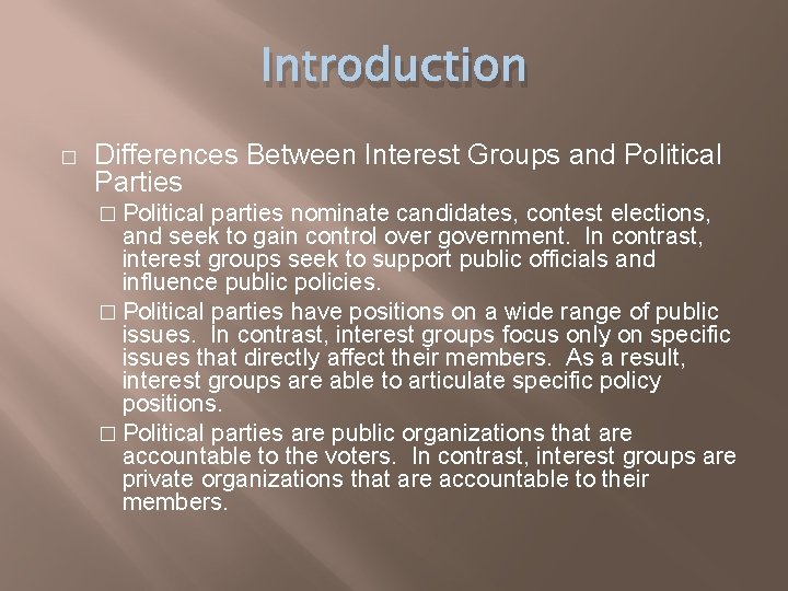 Introduction � Differences Between Interest Groups and Political Parties � Political parties nominate candidates,