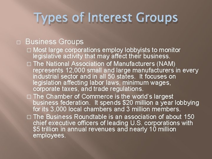 Types of Interest Groups � Business Groups � Most large corporations employ lobbyists to